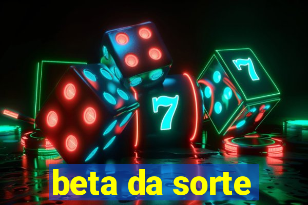 beta da sorte